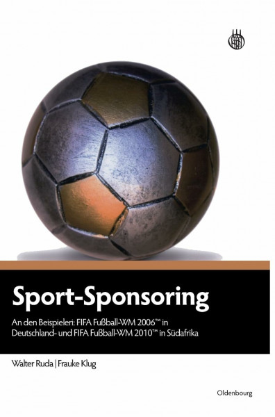 Sport-Sponsoring: An den Beispielen: FIFA Fußball-WM 2006TM in Deutschland und FIFA Fußball-WM 2010TM in Südafrika