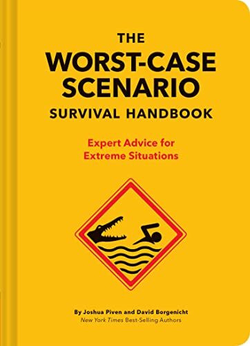 The NEW Worst-Case Scenario Survival Handbook: Expert Advice for Extreme Situations