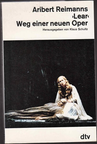 Aribert Reimanns 'Lear': Weg einer neuen Oper (dtv Literatur)