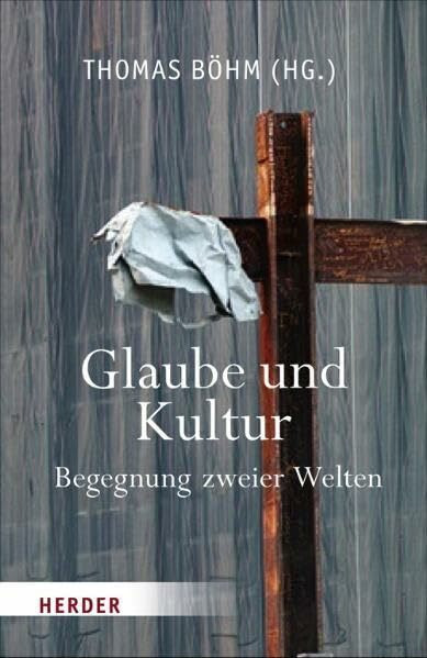Glaube und Kultur: Begegnung zweier Welten?
