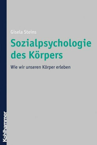 Sozialpsychologie des Körpers: Wie wir unseren Körper erleben