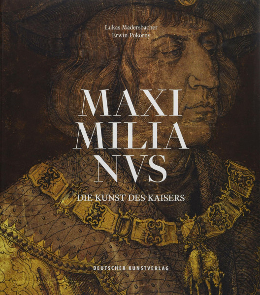 Maximilianus: Die Kunst des Kaisers