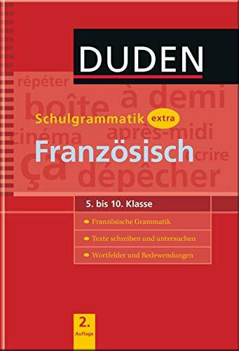 Duden Schulgrammatik extra – Französisch: Französische Grammatik – Texte schreiben und untersuchen – Wortfelder und Redewendungen (5.-10. Klasse) (Duden - Schulwissen extra)