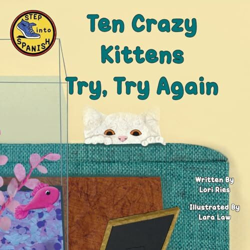 Ten Crazy Kittens Try, Try Again (Step Into Spanish, Band 3)