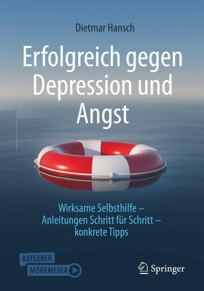 Erfolgreich gegen Depression und Angst: Wirksame Selbsthilfe - Anleitungen Schritt für Schritt - konkrete Tipps