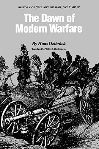 The Dawn of Modern Warfare: History of the Art of War, Volume IV