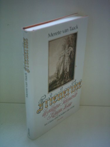 Friederike, die galantere Schwester der Königin Luise. Im Glanz und Schatten der Höfe