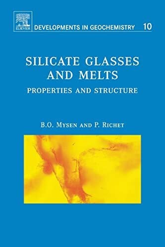 Silicate Glasses and Melts: Properties and Structure (Developments in Geochemistry, Volume 10, Band 10)