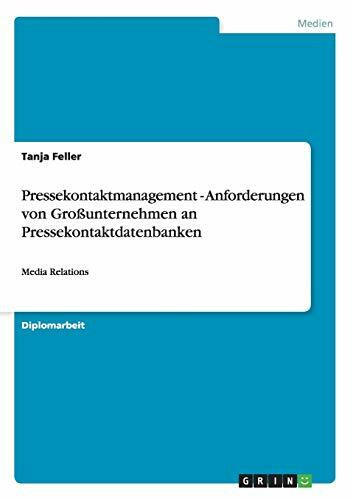 Pressekontaktmanagement - Anforderungen von Großunternehmen an Pressekontaktdatenbanken: Media Relations