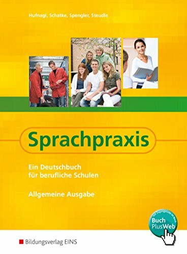 Sprachpraxis / Sprachpraxis: Ein Deutschbuch für Berufliche Schulen - Allgemeine Ausgabe: Ein Deutschbuch für berufliche Schulen - Allgemeine Ausgabe / Schülerband