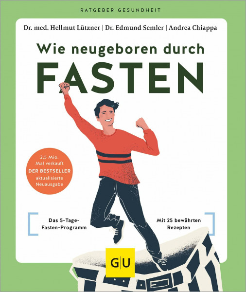 Wie neugeboren durch Fasten: Das 5-Tage-Fasten-Programm – Detox und Zellregeneration dank 25 bewährter Rezepte (GU Ratgeber Gesundheit)