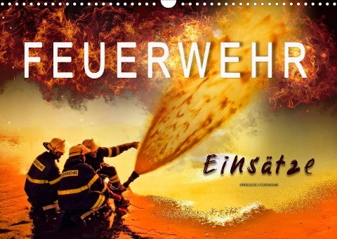 Feuerwehr - Einsätze (Wandkalender 2022 DIN A3 quer)
