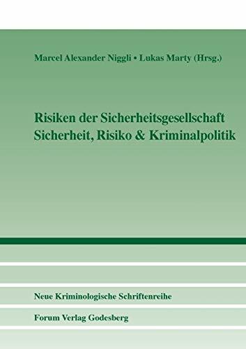 Risiken der Sicherheitsgesellschaft: Sicherheit, Risiko & Kriminalpolitik (Neue Kriminologische Schriftenreihe der Neuen Kriminologischen Gesellschaft e.V.) Risiken der Sicherheitsgesellschaft: Sicherheit, Risiko & Kriminalpolitik (Neue Kriminologische Schriftenreihe der Neuen Kriminologischen Gesellschaft e.V.)