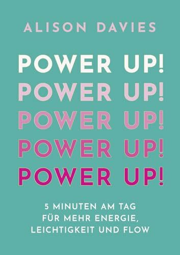 Power Up!: 5 Minuten am Tag für mehr Energie, Leichtigkeit und Flow