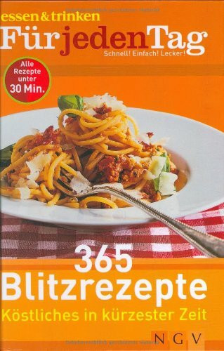 365 Blitzrezepte. Köstliches in kürzester Zeit