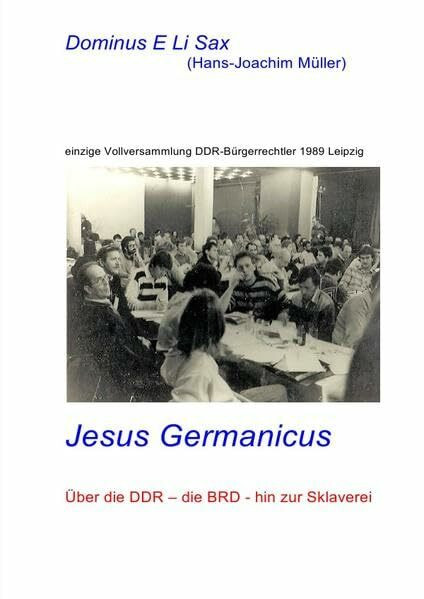 Jesus Germanicus: Über die DDR - die BRD - hin zur Sklaverei