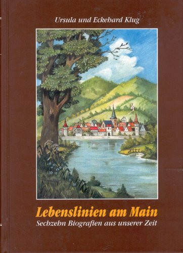 Lebenslinien am Main: Sechzehn Biografien aus unserer Zeit