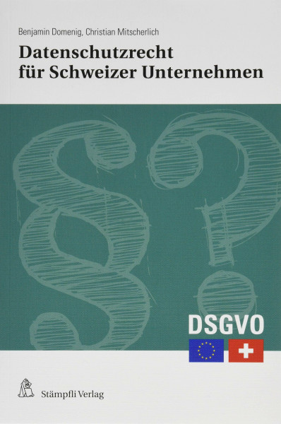 Datenschutzrecht für Schweizer Unternehmen: Erste Hilfe für den Verwaltungsrat und die Geschäftsleitung