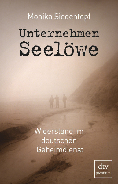 Unternehmen Seelöwe: Widerstand im deutschen Geheimdienst