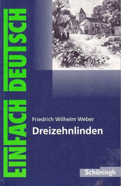 EinFach Deutsch Textausgaben: Friedrich Wilhelm Weber: Dreizehnlinden: Unverkürzte Original-Ausgabe mit Erläuterungen des Dichters. Gymnasiale Oberstufe