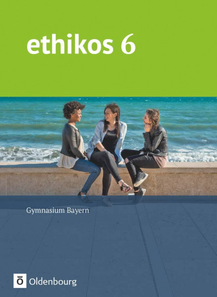 ethikos - Arbeitsbuch für den Ethikunterricht - Gymnasium Bayern - 6. Jahrgangsstufe: Schulbuch (ethikos, Gymnasium Bayern, 6. Jahrgangsstufe)