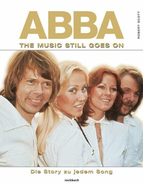 ABBA. The Music Still Goes On: Die Story zu ihren Songs