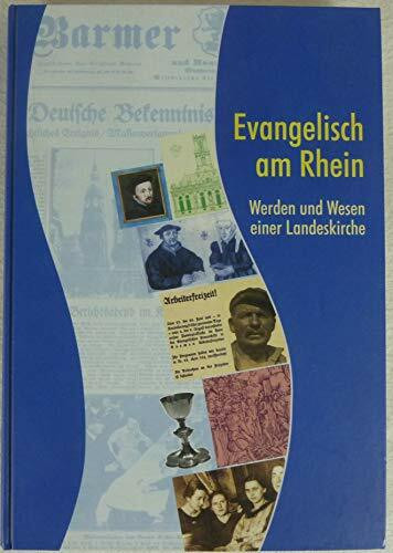 Evangelisch am Rhein: Werden und Wesen einer Landeskirche (Schriften des Archivs der Evangelischen Kirche im Rheinland)