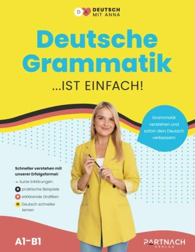 Deutsche Grammatik: Schritt für Schritt einfach erklärt (A1 - B1) ― endlich die Grundlagen verstehen: ideal für Ausländer & Deutsch als Fremdsprache (Deutsche Grammatik endlich verstehen, Band 1)