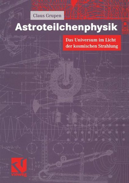 Astroteilchenphysik: Das Universum im Licht der kosmischen Strahlung (German Edition)