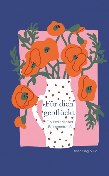 Für dich gepflückt: Ein literarischer Blumenstrauß