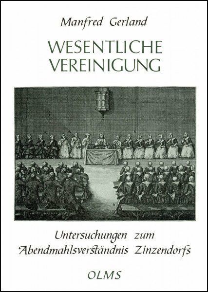 Wesentliche Vereinigung: Untersuchungen zum Abendmahlsverständnis Zinzendorfs (Theologische Texte und Studien)