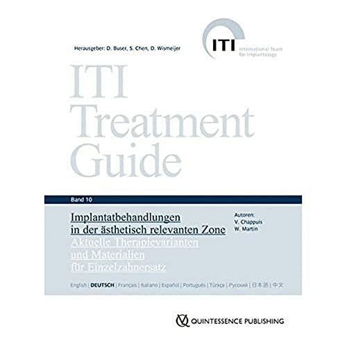 ITI Treatment Guide Band 10: Implantatbehandlungen in der ästhetisch relevanten Zone: Aktuelle Therapievarianten und Materialien für Einzelzahnersatz (ITI... ITI Treatment Guide Band 10: Implantatbehandlungen in der ästhetisch relevanten Zone: Aktuelle Therapievarianten und Materialien für Einzelzahnersatz (ITI Treatment Guide: Deutsche Ausgabe)