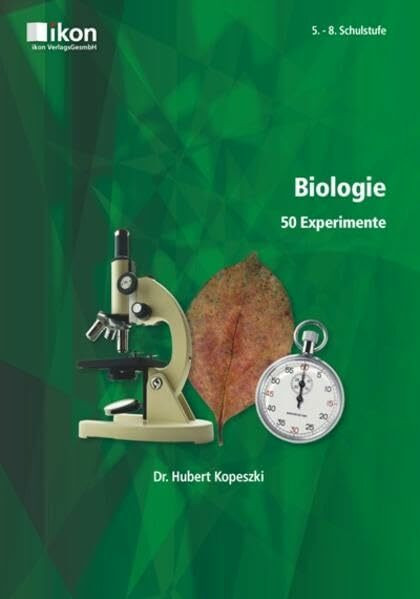 BIOLOGIE 50 EXPERIMENTE: für 5.-8. Schulstufe (ikon Biologie)