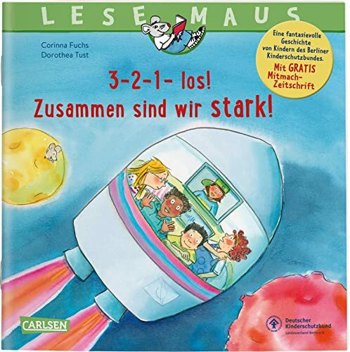 LESEMAUS 204: 3-2-1- los! Zusammen sind wir stark! (204): Eine fantasievolle Geschichte von Kindern des Berliner Kinderschutzbundes. Mit Gratis Mitmach-Zeitschrift