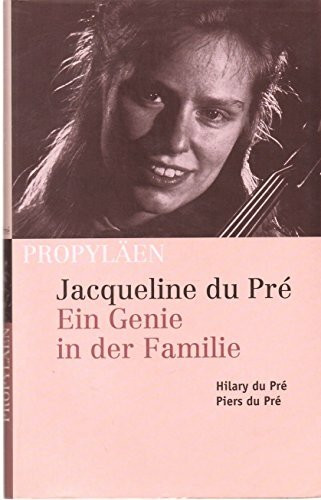 Jacqueline du Pré: Ein Genie in der Familie