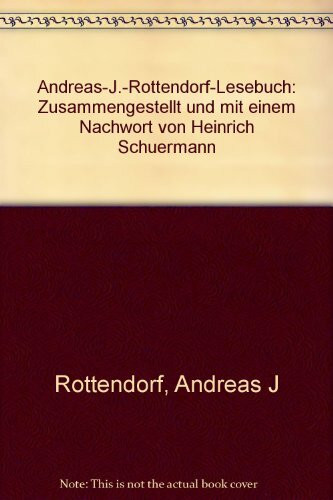 Andreas-J.-Rottendorf-Lesebuch: Zusammengestellt und mit einem Nachwort von Heinrich Schuermann