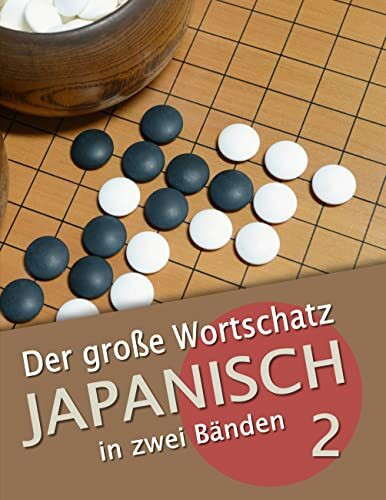 Der große Wortschatz Japanisch in zwei Bänden Band 2: Die wichtigsten Vokabeln thematisch geordnet