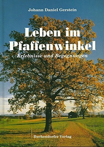 Leben im Pfaffenwinkel. Erlebnisse und Begegnungen