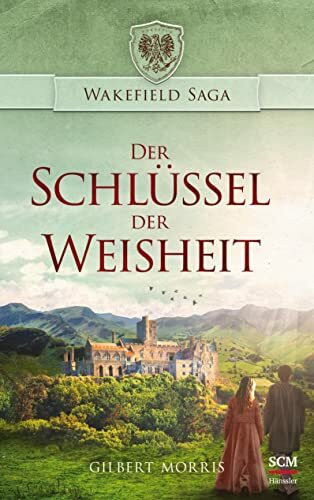 Der Schlüssel der Weisheit (Wakefield Saga, 3, Band 3)