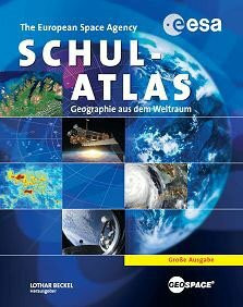 ESA Schulatlas: Geographie aus dem Weltraum Große Ausgabe