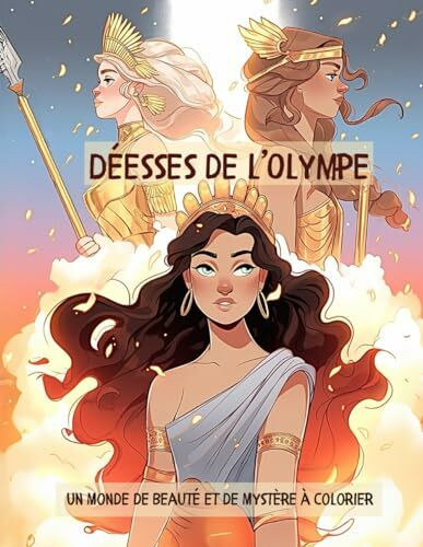 Déesses de l’Olympe : Un Monde de Beauté et de Mystère à Colorier: Un Voyage au Cœur de la Mythologie Féminine : Coloriages pour Célébrer la Force et la Douceur