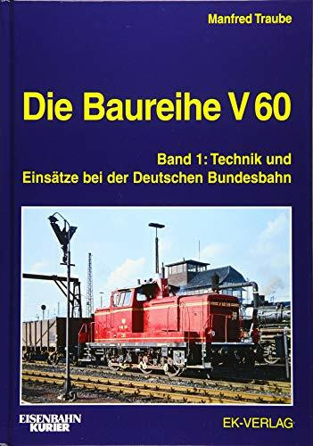 Die Baureihe V 60: Band 1: Technik und Einsätze bei der Deutschen Bundesbahn (EK-Baureihenbibliothek)