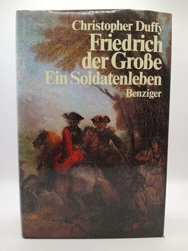Friedrich der Grosse. Ein Soldatenleben