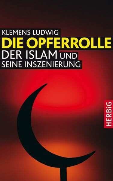 Die Opferrolle: Der Islam und seine Inszenierung