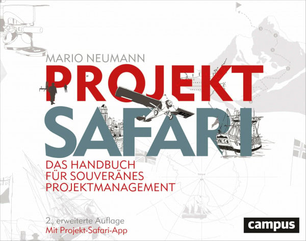 Projekt-Safari: Das Handbuch für souveränes Projektmanagement