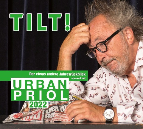 TILT! 2022 - Der etwas andere Jahresrückblick von und mit Urban Priol