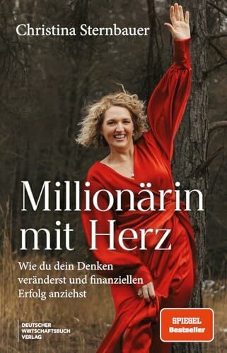 Millionärin mit Herz: Wie du dein Denken veränderst und finanziellen Erfolg anziehst. Mit klarer Vision, gezielter Manifestation und starkem Mindset zur finanziellen Freiheit.