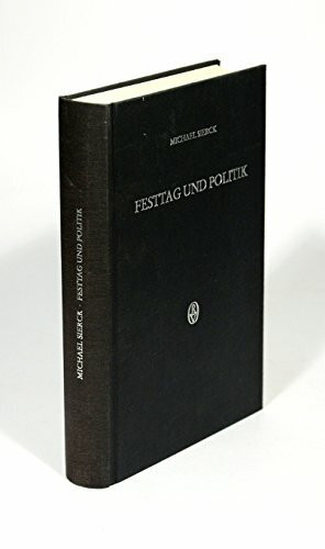 Festtag und Politik. Studien zur Tagewahl karolingischer Herrscher (Beihefte zum Archiv für Kulturgeschichte)