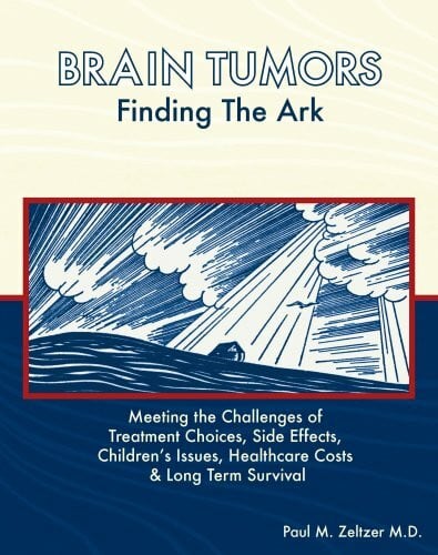 Brain Tumors: Finding the Ark. Meeting the Challenges of Treatment Choices, Side Effects, Childrens Issues, Healthcare Costs and Long Term adjustment