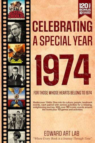 Celebrating Special Year 1974 Book: The Year You Wear Born or Married in 1974, Time Traveling to 1974, Explore Historical Events Through Nostalgic Photographs, Relaxing Activities, Flashback to 1974